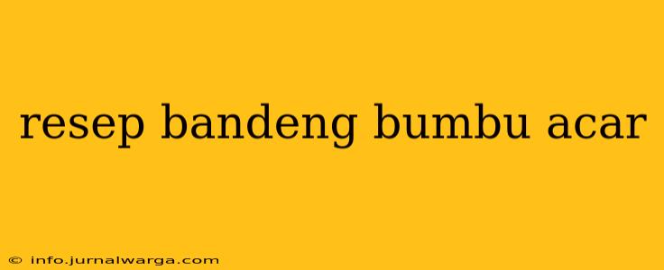 resep bandeng bumbu acar