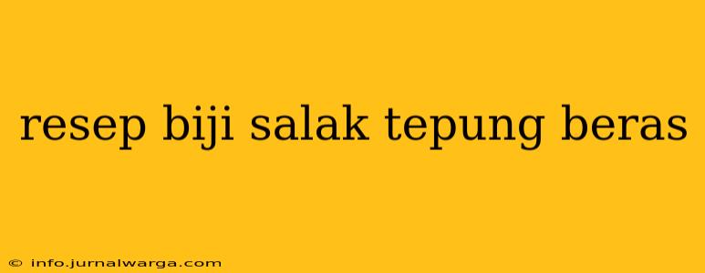 resep biji salak tepung beras