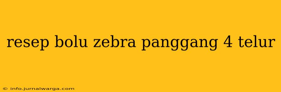 resep bolu zebra panggang 4 telur