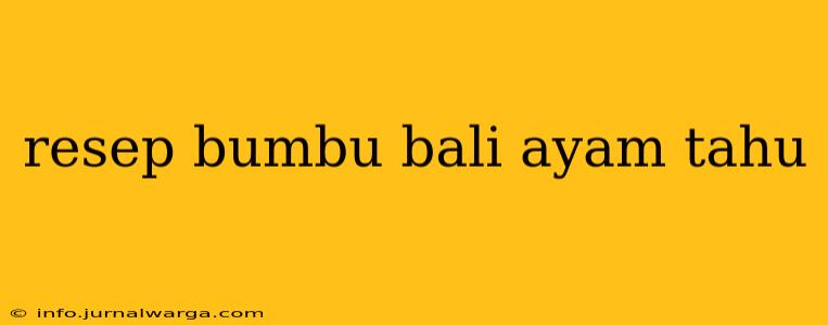 resep bumbu bali ayam tahu