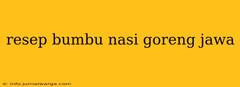 resep bumbu nasi goreng jawa