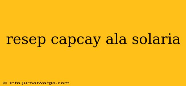 resep capcay ala solaria