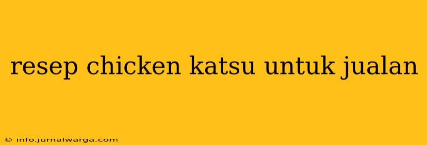 resep chicken katsu untuk jualan