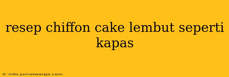resep chiffon cake lembut seperti kapas