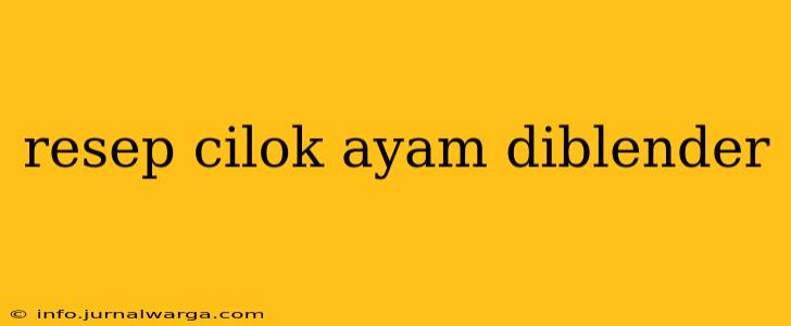 resep cilok ayam diblender