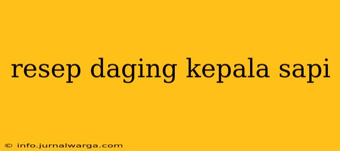 resep daging kepala sapi