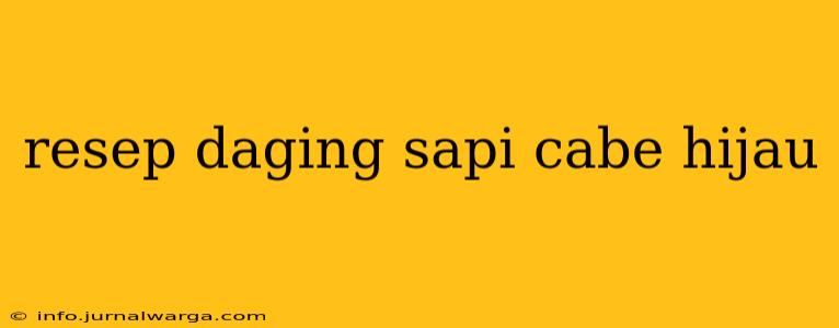 resep daging sapi cabe hijau