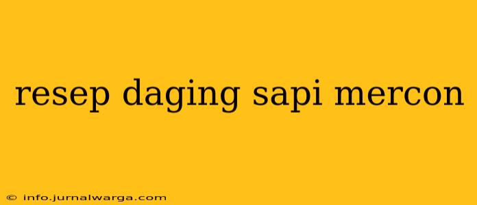 resep daging sapi mercon