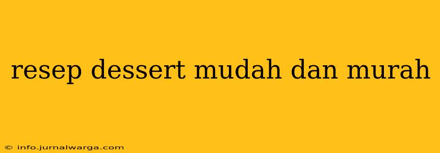 resep dessert mudah dan murah