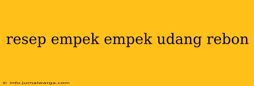resep empek empek udang rebon