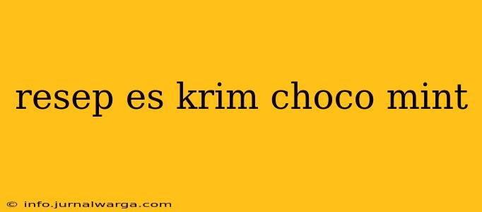 resep es krim choco mint
