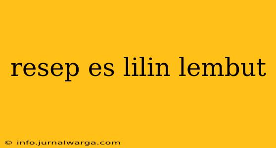 resep es lilin lembut