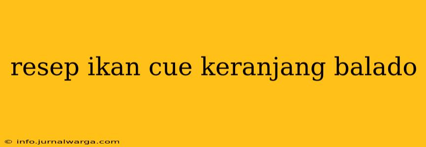 resep ikan cue keranjang balado