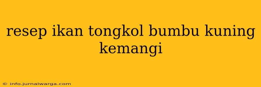 resep ikan tongkol bumbu kuning kemangi