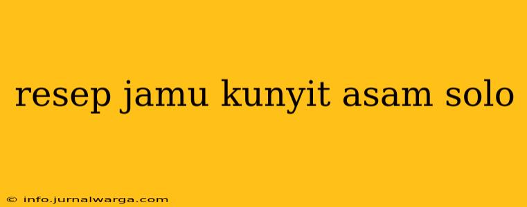 resep jamu kunyit asam solo