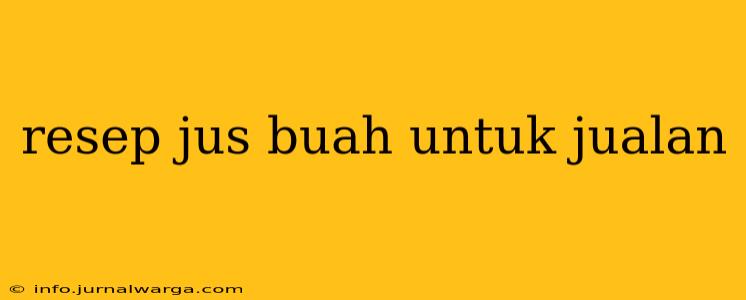 resep jus buah untuk jualan