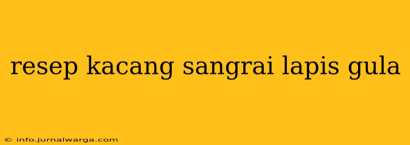 resep kacang sangrai lapis gula