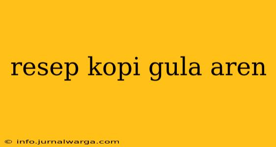 resep kopi gula aren