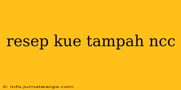 resep kue tampah ncc