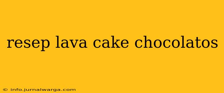 resep lava cake chocolatos
