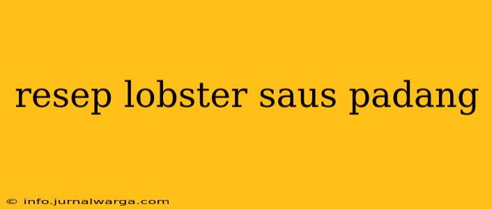 resep lobster saus padang
