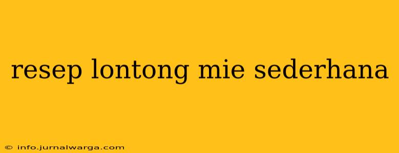 resep lontong mie sederhana