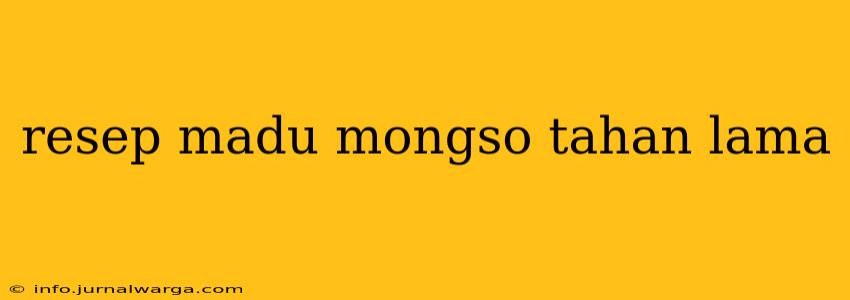 resep madu mongso tahan lama
