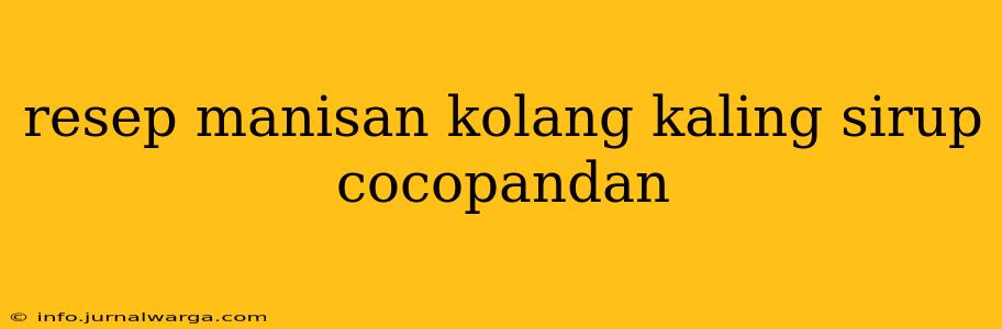 resep manisan kolang kaling sirup cocopandan