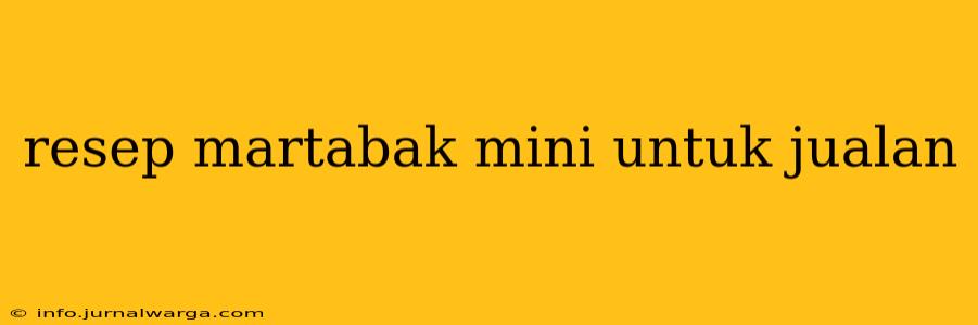 resep martabak mini untuk jualan