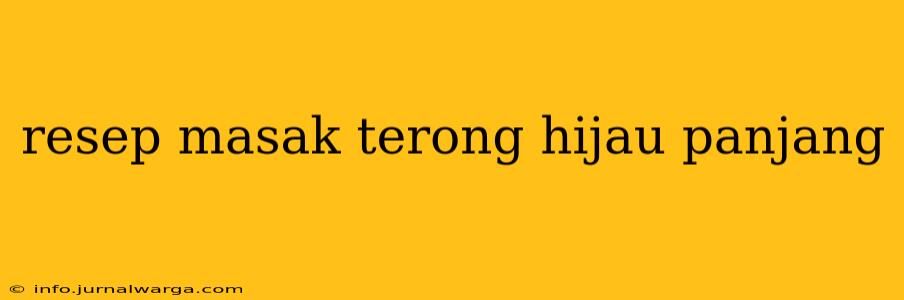 resep masak terong hijau panjang