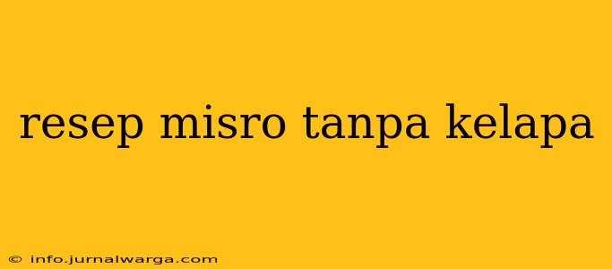 resep misro tanpa kelapa