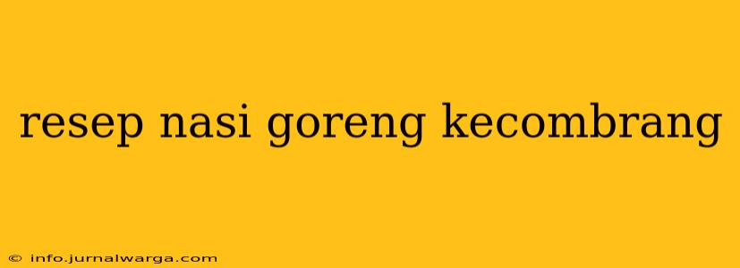 resep nasi goreng kecombrang