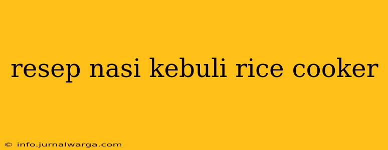 resep nasi kebuli rice cooker