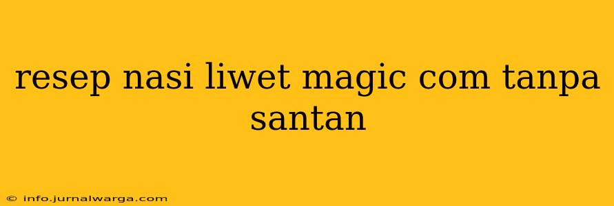 resep nasi liwet magic com tanpa santan