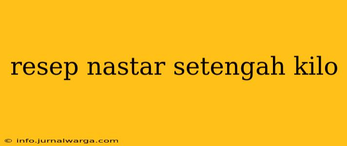 resep nastar setengah kilo