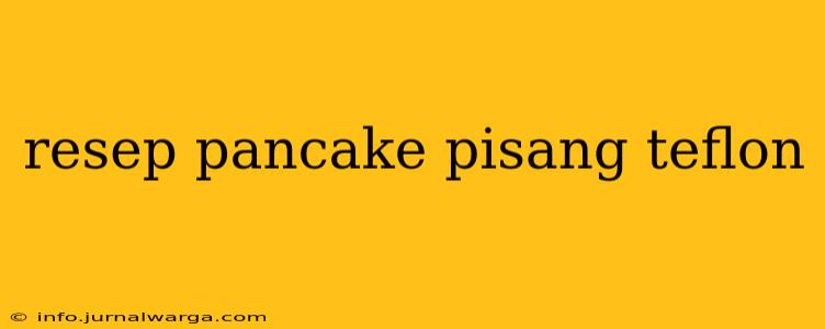 resep pancake pisang teflon