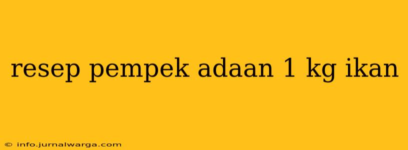 resep pempek adaan 1 kg ikan
