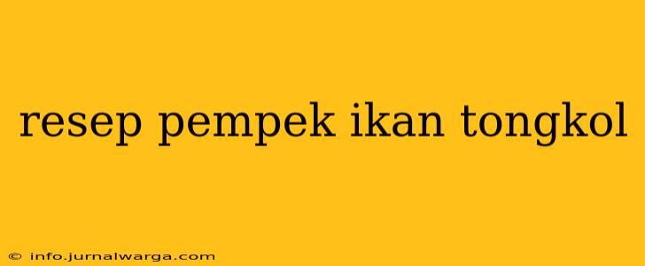 resep pempek ikan tongkol