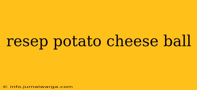 resep potato cheese ball