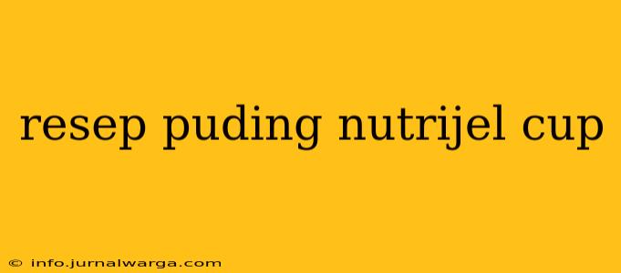 resep puding nutrijel cup
