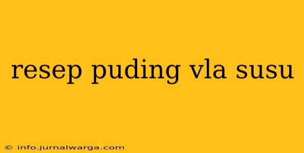 resep puding vla susu