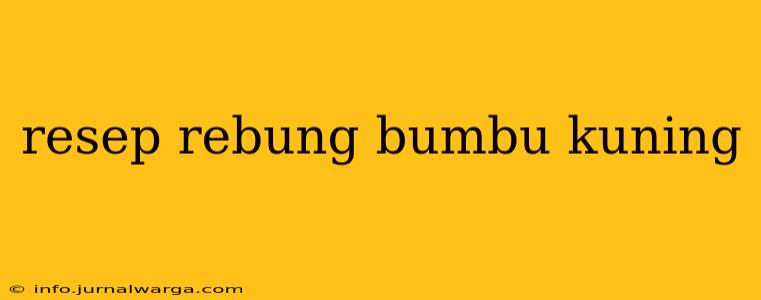 resep rebung bumbu kuning