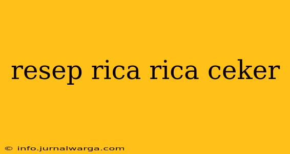 resep rica rica ceker