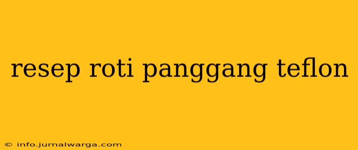 resep roti panggang teflon