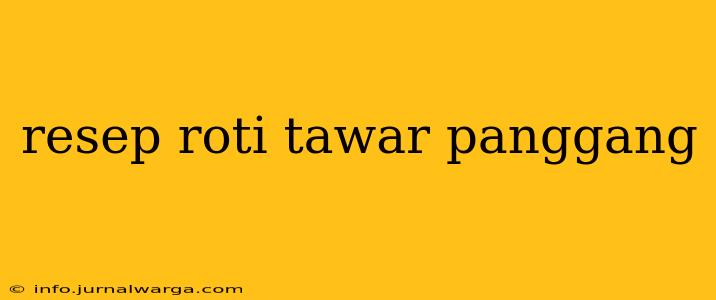 resep roti tawar panggang
