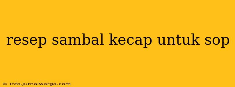resep sambal kecap untuk sop
