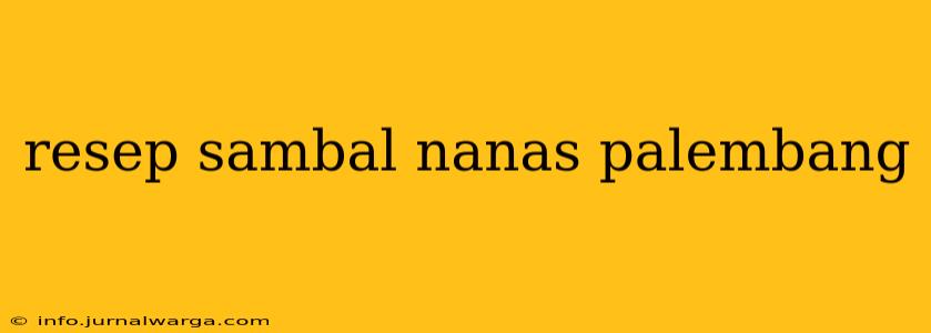 resep sambal nanas palembang