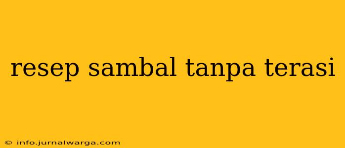 resep sambal tanpa terasi