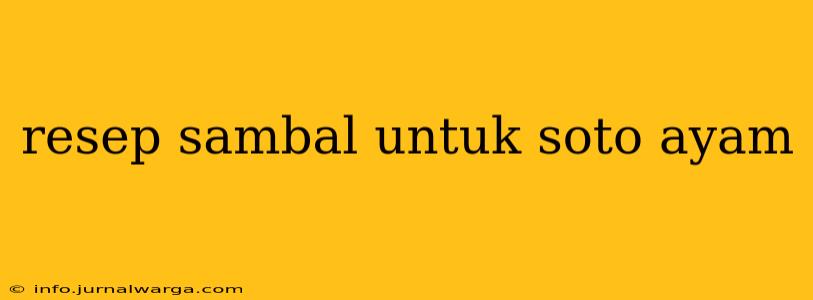 resep sambal untuk soto ayam