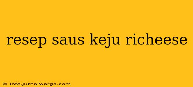 resep saus keju richeese